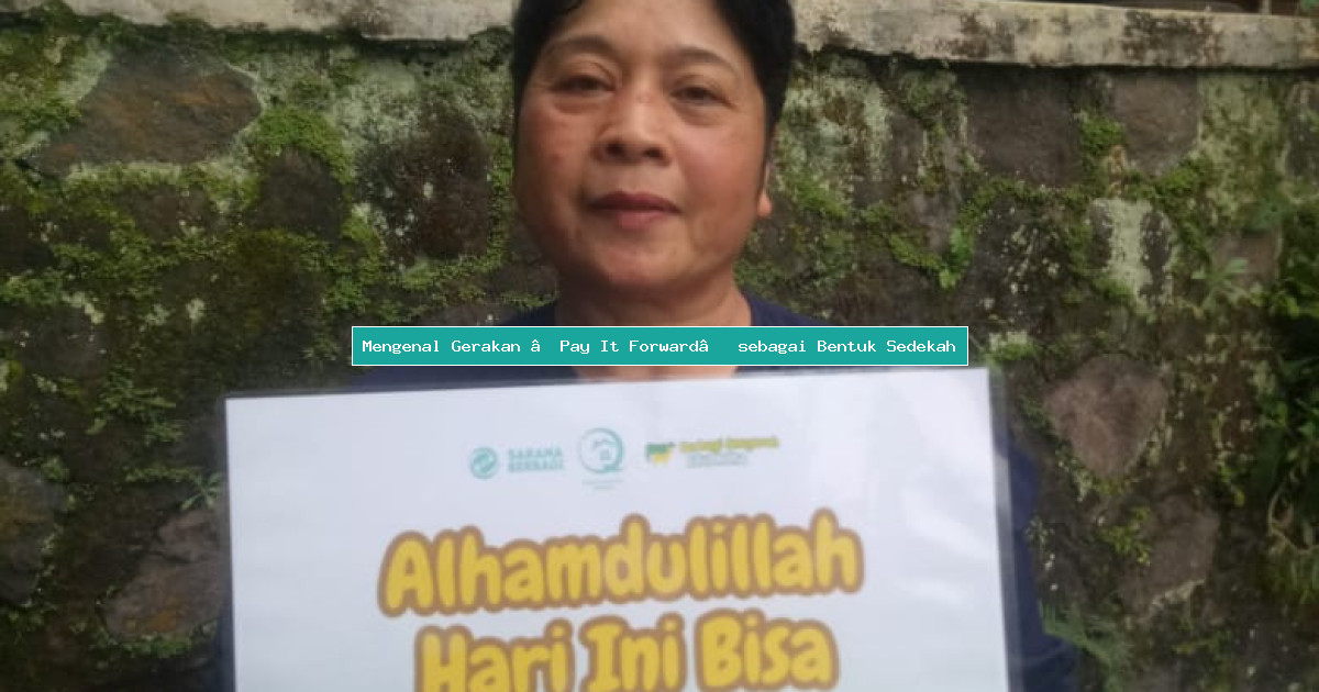 Mengenal Gerakan “Pay It Forward” sebagai Bentuk Sedekah